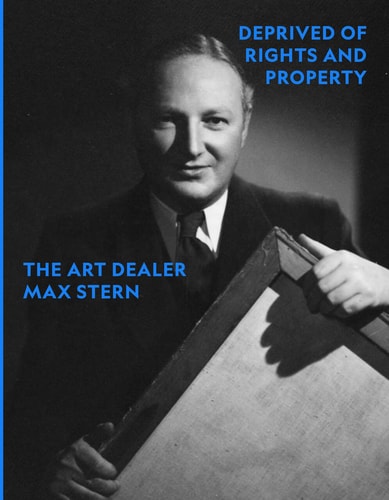 Deprived of Rights and Property The Art Dealer Max Stern
