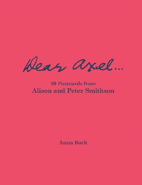 Dear Axel... 99 Postcards from Alison and Peter Smithson