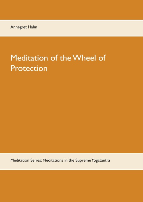 Meditation of the Wheel of Protection: Meditation Series: Meditations in the Supreme Yogatantra