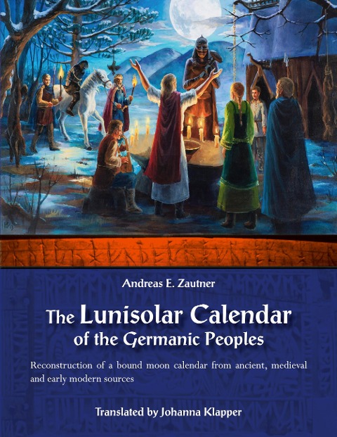 The Lunisolar Calendar of the Germanic Peoples: Reconstruction of a bound moon calendar from ancient, medieval and early modern sources