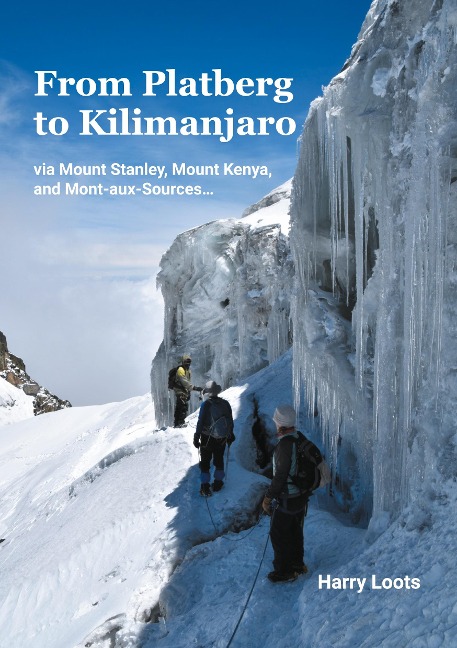 From Platberg to Kilimanjaro: via Mount Stanley, Mount Kenya, and Mont-aux-Sources