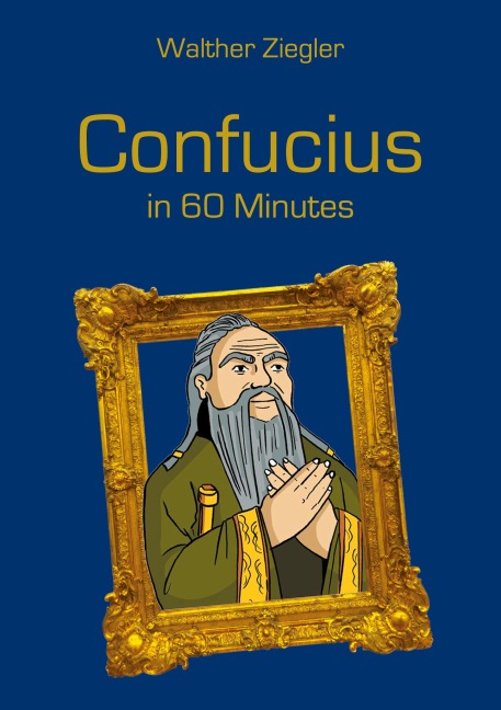 Confucius in 60 Minutes: Great Thinkers in 60 Minutes