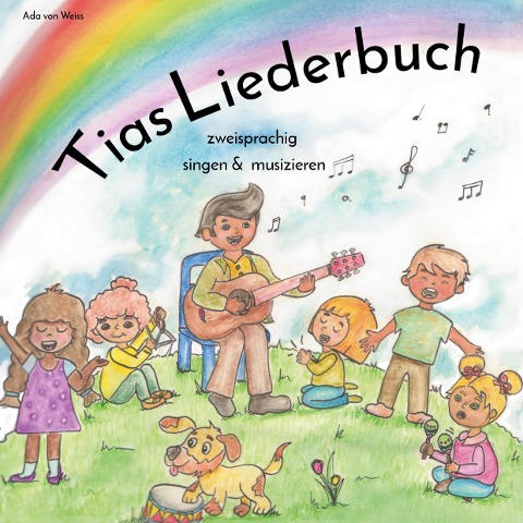 Tias Liederbuch: zweisprachig singen & musizieren