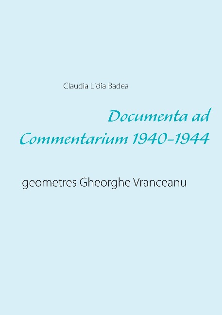 Documenta ad Commentarium 1940-1944: geometres Gheorghe Vranceanu