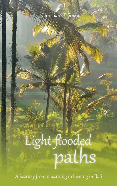 Light-flooded paths: A journey from mourning to healing in Bali