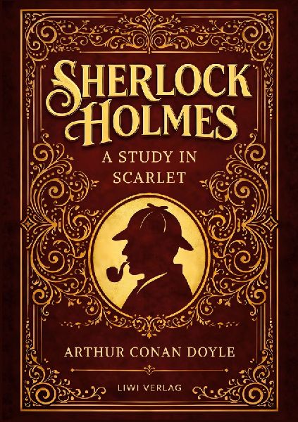 Sherlock Holmes: A Study in Scarlet (English Edition): The First Sherlock Holmes Novel in the Original English Text