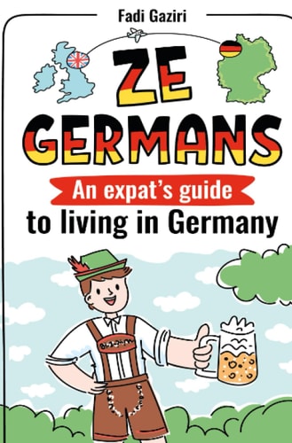 ZE GERMANS: An Expat's Guide to Living in Germany