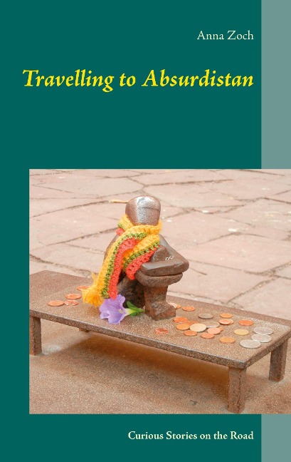 Travelling to Absurdistan: Curious Stories on the Road