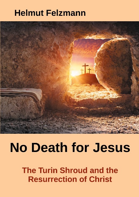 No Death for Jesus: The Turin Shroud and the Resurrection of Christ