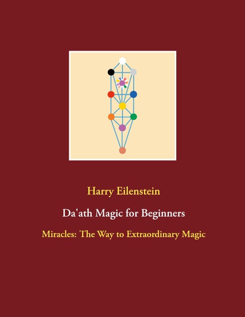 Daath Magic for Beginners: Miracles: The Way to Extraordinary Magic