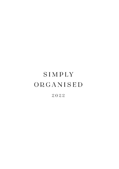 SIMPLY ORGANISED 2022 - premium white: Minimalistic Planner and calendar with a chic design to beat monday mentality including to do lists, notes, success tracker, workout schedule and household schedule // white hardcover