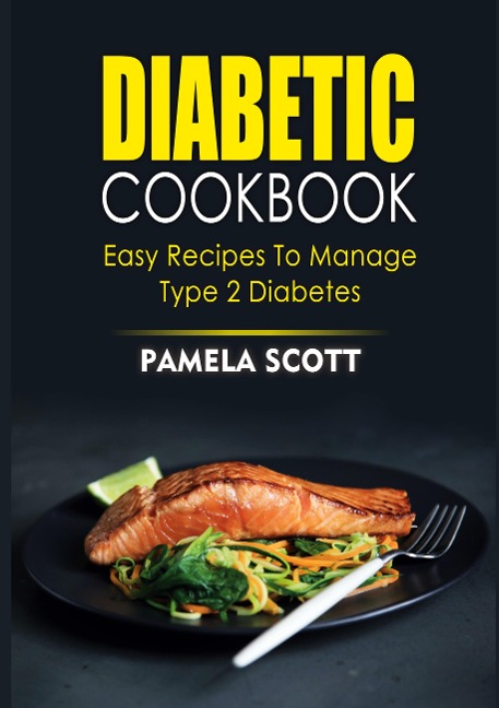 Diabetic Cookbook: Easy Recipes To Manage Type 2 Diabetes