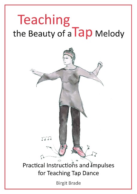 Teaching the Beauty of a Tap Melody: Practical Instructions and Impulses for Teaching Tap Dance