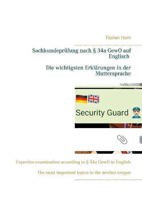 Sachkundeprüfung nach § 34a GewO auf Englisch - Die wichtigsten Erklärungen in der Muttersprache: Expertise examination according to § 34a GewO in English - The most important topics in the mother tongue