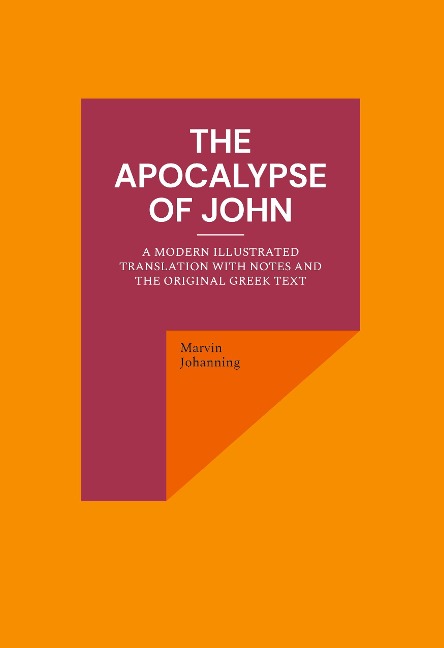 The Apocalypse of John: A Modern Illustrated Translation with Notes and the Original Greek Text