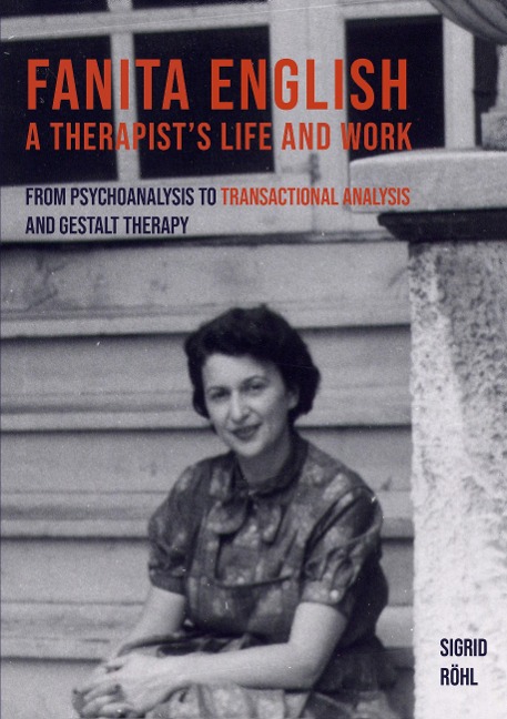 Fanita English A Therapists life and work: From psychoanalysis to transactional analysis and Gestalt therapy