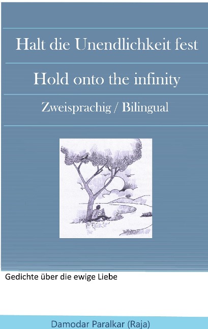 Halt die Unendlichkeit fest Hold onto the Infinity: Zwei sprachig / Bilingual