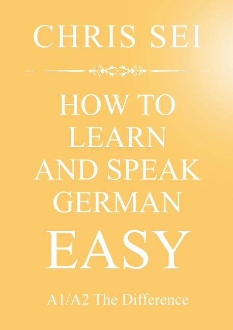 How To Learn And Speak German Easy A1/A2 - Elite German Method: A1/A2 The Difference