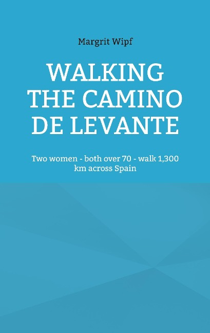 Walking the Camino de Levante: Two women - both over 70 - walk 1,300 km across Spain