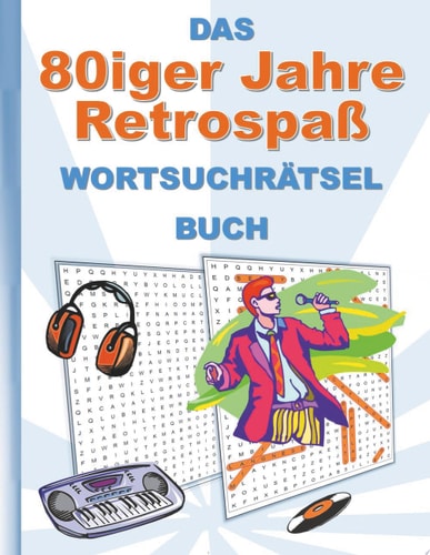 DAS 80iger Jahre Retrospaß WORTSUCHRÄTSEL BUCH Rätsel Suchsel Worträtsel Weihnachten Geburtstag Ostern Halloween Nikolaus Geburtstag Geschenk Mitbringsel Deutschland Geschichte Senioren Rentner Studenten Schüler Schule