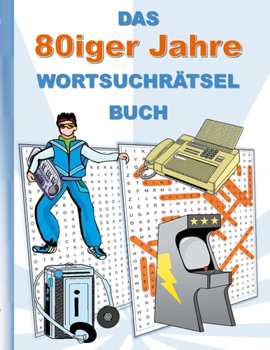 DAS 80iger Jahre WORTSUCHRÄTSEL BUCH Rätsel Suchsel Worträtsel Weihnachten Geburtstag Ostern Halloween Nikolaus Geburtstag Geschenk Mitbringsel Deutschland Geschichte Senioren Rentner Studenten Schüler Schule