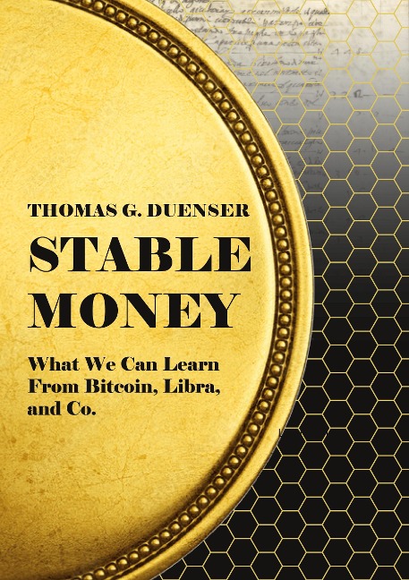 Stable Money: What we can learn from Bitcoin, Libra, and Co.