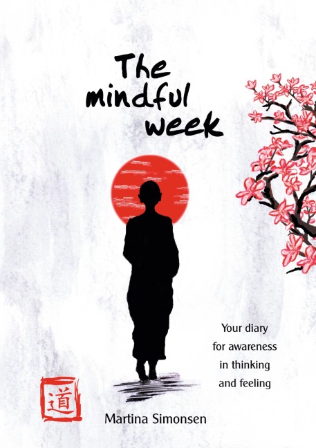 The mindful week: Your diary for awareness in thinking and feeling