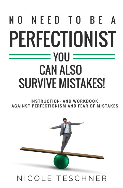No need to be a perfectionist -: you can also survive mistakes
