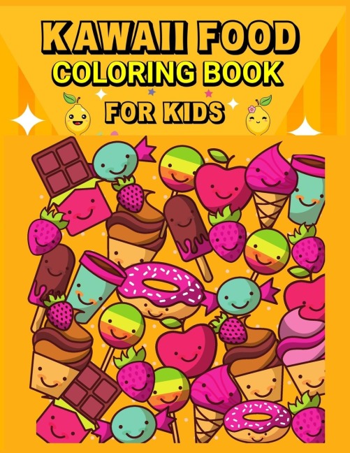 Kawaii Food  Coloring Book: Super Cute Food Coloring Book for   Kids/ Relaxing Easy Kawaii Food And Drinks Coloring