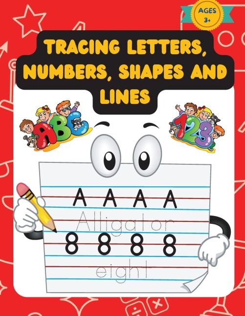 Tracing Letters, Numbers, Shapes And Lines: Practice Workbook For Kids Over The Age Of 3 ,With Traceable Letters, Numbers, Shapes and More