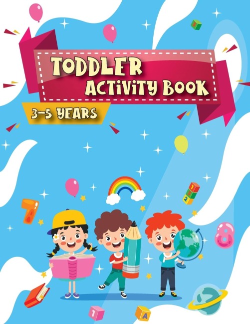 Activity Book for Toddlers: 90 full color pages book and perfect tool for toddlers to have fun, play, and learn new things.