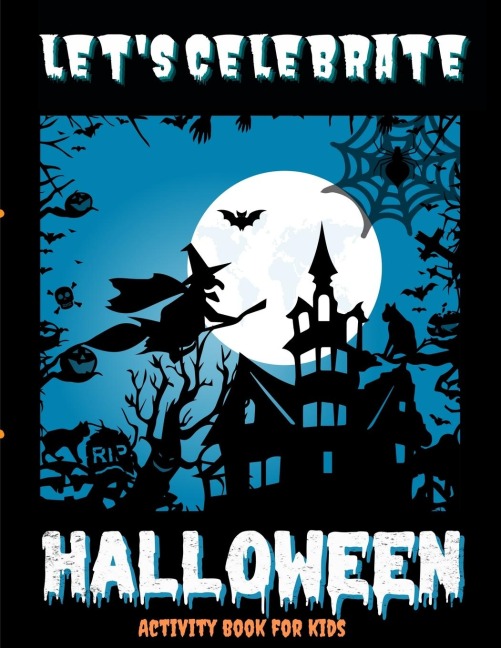 Lets Celebrate Halloween - Activity book to keep the family together on this scary evening