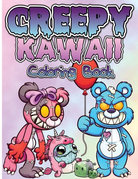 Creepy Kawaii Pastel Goth Coloring Book: Cute, Spooky And Horror Coloring Pages For Grown Ups, Teens And Children. Fun, Creepy, Satanic And Gothic Creatures Illustrations Coloring Books For Woman And Men.