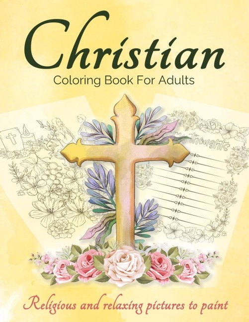 Christian Coloring Book For Adults And Teens: Bible Coloring Book For Adults With Lovely And Calming Beautiful Christian Patterns And Scripture Coloring Pages For Adults Men And Women. Religious And Relaxing Pictures To Paint.