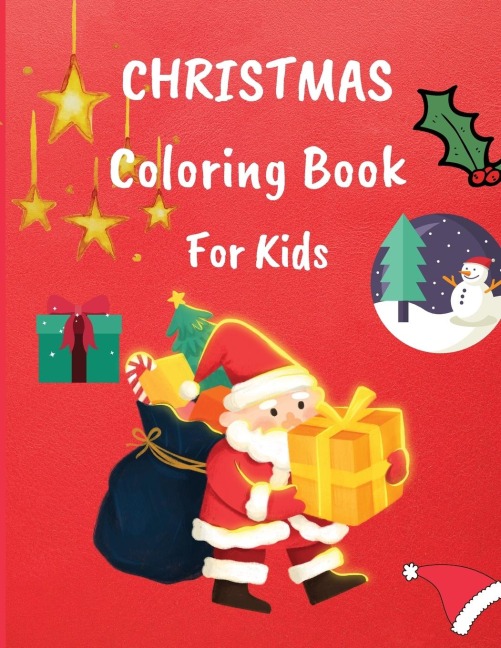 Christmas Coloring Book for Kids: 86 Christmas Coloring Pages For Kids Ages 4-8 with Santa Claus, Reindeer, Snowmen & More- Fun Childrens Christmas Gift or Present for Toddlers