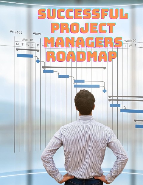 Successful Project Managers Roadmap - Entrepreneurs Guide