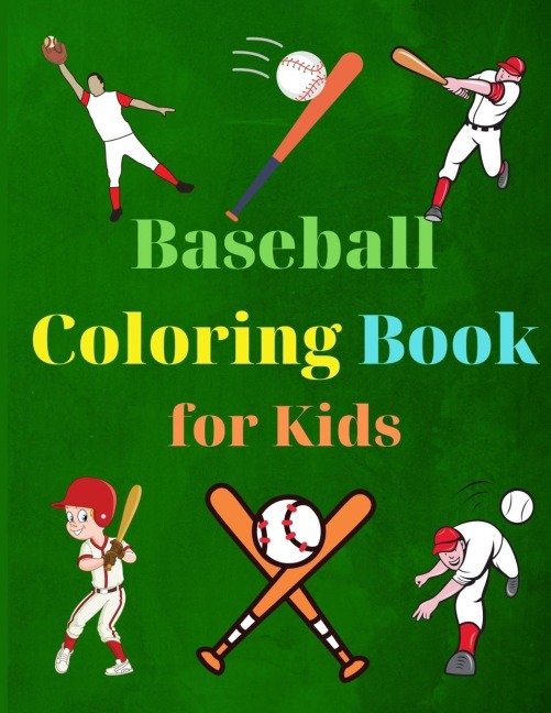 Baseball Coloring Book for Kids: Coloring Fun and Awesome Facts | Kids Activities Education and Learning Fun | Simple and Cute designs | Activity Book  | Amazing Baseball Coloring Book for Kids |Great Gift for Boys & Girls, Ages 2-4 4-6 4-8 6-8