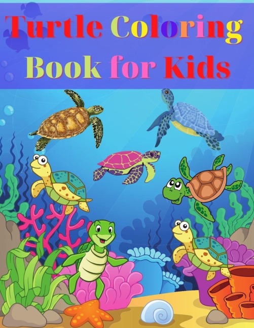 Turtle Coloring Book for Kids: Amazing Turtle Coloring Book for Kids | Gift for Boys & Girls, Ages 2-4 4-6 4-8 6-8 | Coloring Fun and Awesome Facts | Kids Activities Education and Learning Fun | Simple and Cute designs | Activity Book
