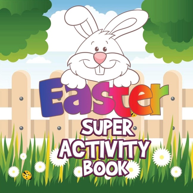 Easter Super Activity Book: Fun Activities for Kids Ages 2-5, Easter Gift, Activity Book for Toddlers, Easter Symbols, Preschool Kindergarten Activities, Coloring by numbers, Trace and Color, Mazes, Find Differences, Match shadows, Connect the dots, Coun
