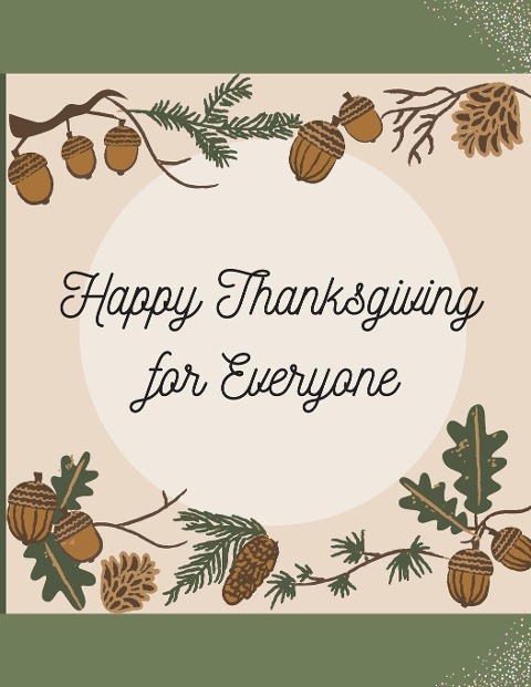 Happy Thanksgiving for Everyone: Family Activity Book - Fall and Thanksgiving Coloring Book For Family: 42 Big & Fun Designs - Autumn Leaves, Turkeys, Apples, Pumpkins and more!