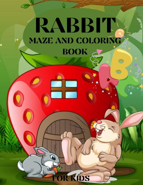 RABBIT MAZE AND COLORING BOOK FOR KIDS: Rabbit Maze and Coloring book for kids ,A Fun Activity Book For Kids, Toddlers, Childrens and Bunny Lovers!