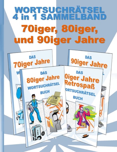 Wortsuchrätsel 4 in 1 Sammelband 70iger, 80iger und 90iger Jahre Rätsel Rätselbuch Suchsel Worträtsel Sport Weihnachten Ostern Halloween Nikolaus Geburtstag Geschenk Mitbringsel Senioren Rentner Umschreibung Umschreibungen Gedächnistraining Seniorenbeschä