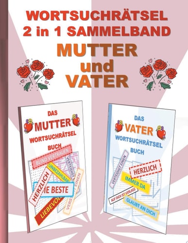 WORTSUCHRÄTSEL 2 in 1 SAMMELBAND MUTTER und VATER Rätsel Rätselbuch Suchsel Worträtsel Eltern Mama Papa Mami Papi Muttertag Vatertag Weihnachten Geburtstag Ostern Halloween Nikolaus Geschenk Mitbringsel Senioren Rentner Umschreibung Umschreibungen Gedächn