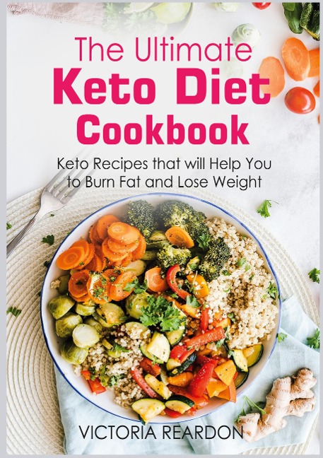 The Ultimate Keto Diet Cookbook: Keto Recipes that will Help You to Burn Fat and Lose Weight
