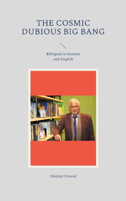 The cosmic dubious big bang: Bilingual in German and English