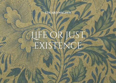 Life or just existence: Am satisfied