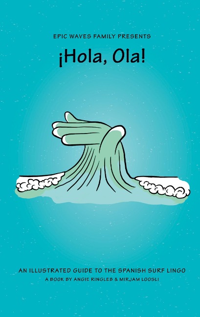 ¡Hola, Ola!: an illustrated guide to the Spanish surf lingo