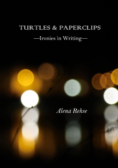Turtles & Paperclips: Ironies in Writing