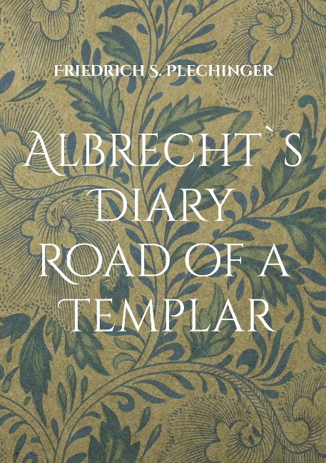 Albrecht`s Diary: Road of a Templar