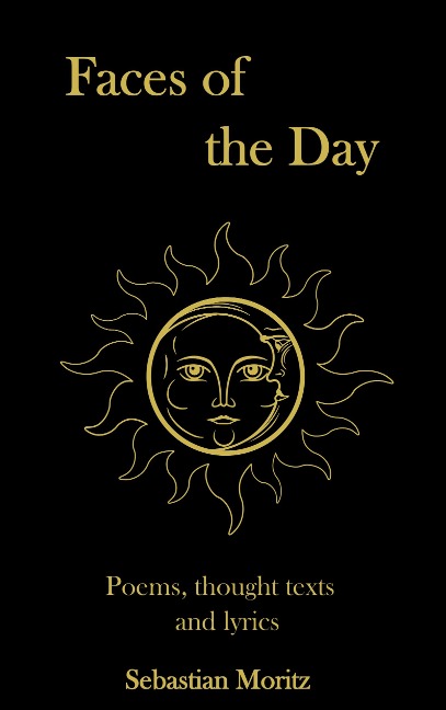 Faces of the day: Poems, thought texts and lyrics